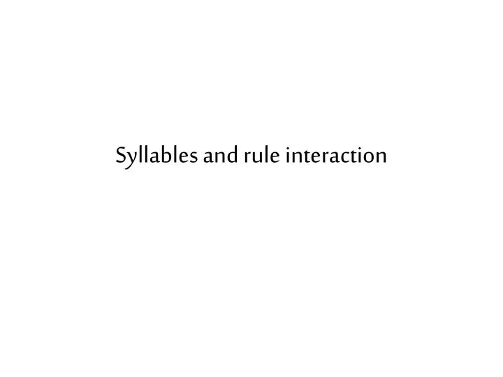 syllables and rule interaction