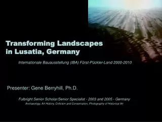 Presenter: Gene Berryhill, Ph.D. Fulbright Senior Scholar/Senior Specialist - 2003 and 2005 - Germany