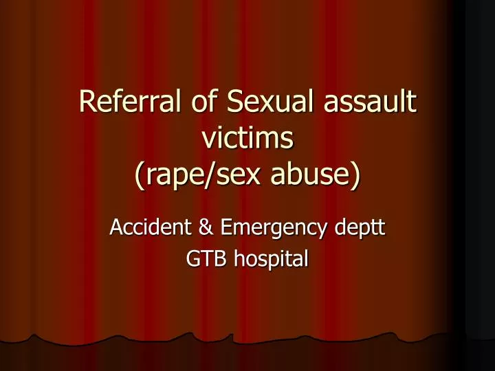 referral of sexual assault victims rape sex abuse