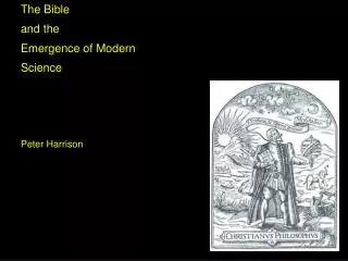 The Bible and the Emergence of Modern Science Peter Harrison