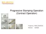 Progressive Stamping Operation (Contract Operation) - slide 1