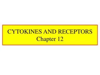 CYTOKINES AND RECEPTORS Chapter 12