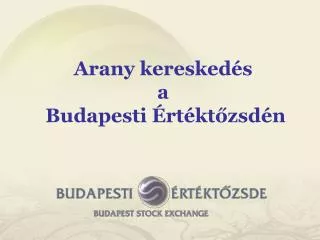 Arany kereskedés a Budapesti Értéktőzsdén