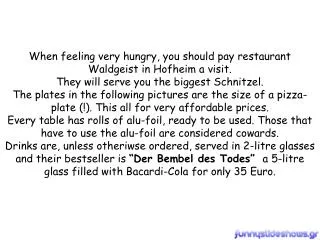 And for those that are not too fond of Schnitzels ........................................................ Why not try