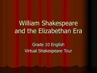 William Shakespeare and the Elizabethan Era