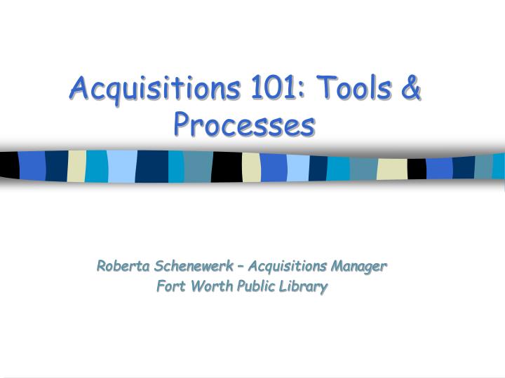 acquisitions 101 tools processes