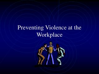Preventing Violence at the Workplace