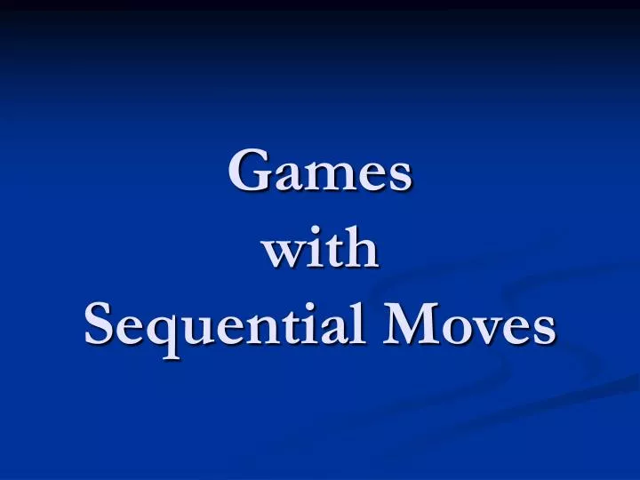 games with sequential moves