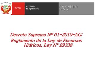 Decreto Supremo Nº 01-2010-AG: Reglamento de la Ley de Recursos Hídricos, Ley N° 29338