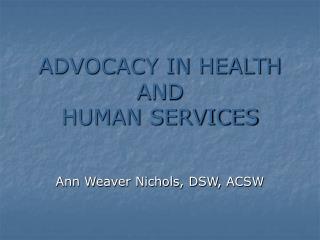 ADVOCACY IN HEALTH AND HUMAN SERVICES