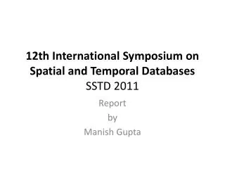 12th International Symposium on Spatial and Temporal Databases SSTD 2011