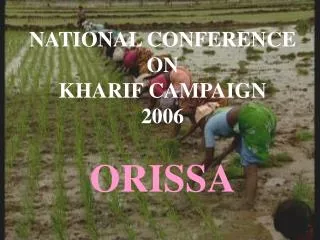 NATIONAL CONFERENCE ON KHARIF CAMPAIGN 2006 ORISSA