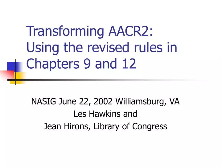 transforming aacr2 using the revised rules in chapters 9 and 12