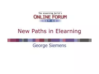 New Paths in Elearning