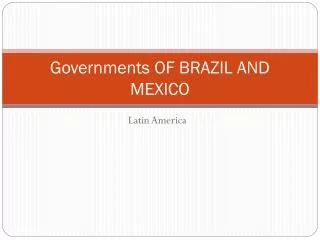 Governments OF BRAZIL AND MEXICO