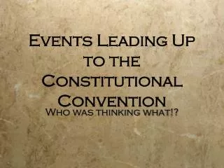 Events Leading Up to the Constitutional Convention