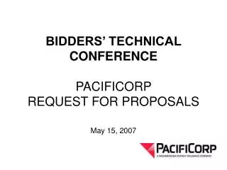 BIDDERS’ TECHNICAL CONFERENCE PACIFICORP REQUEST FOR PROPOSALS