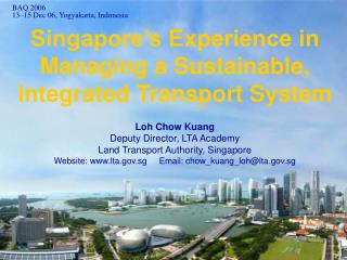 Singapore’s Experience in Managing a Sustainable, Integrated Transport System