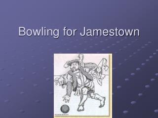 Bowling for Jamestown