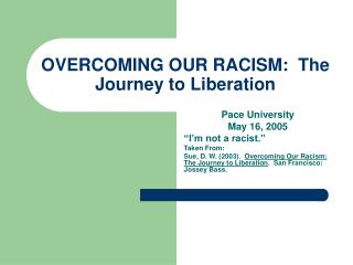 OVERCOMING OUR RACISM: The Journey to Liberation