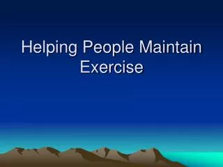 Helping People Maintain Exercise