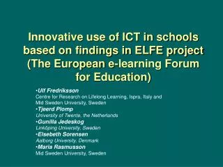 Innovative use of ICT in schools based on findings in ELFE project (The European e-learning Forum for Education)