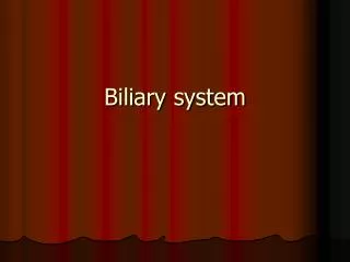 Biliary system