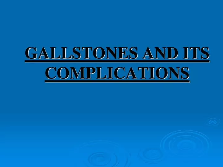 gallstones and its complications