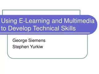 Using E-Learning and Multimedia to Develop Technical Skills