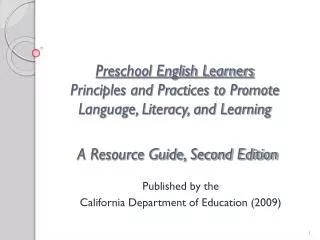 Preschool English Learners Principles and Practices to Promote Language, Literacy, and Learning A Resource Guide, Secon