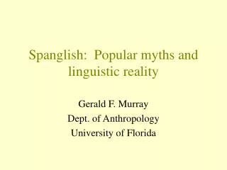 Spanglish: Popular myths and linguistic reality