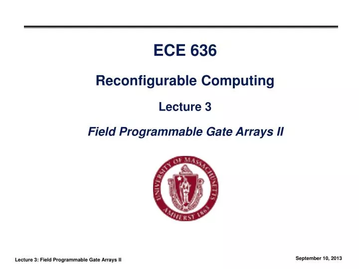 ece 636 reconfigurable computing lecture 3 field programmable gate arrays ii