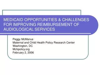 MEDICAID OPPORTUNITIES &amp; CHALLENGES FOR IMPROVING REIMBURSEMENT OF AUDIOLOGICAL SERVICES