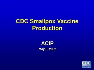 CDC Smallpox Vaccine Production