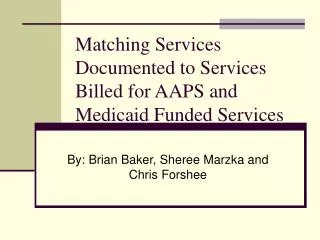 Matching Services Documented to Services Billed for AAPS and Medicaid Funded Services