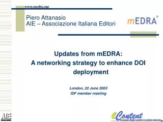 Updates from mEDRA: A networking strategy to enhance DOI deployment London, 22 June 2003 IDF member meeting