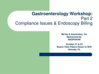 Gastroenterology Workshop: Part 2 Compliance Issues &amp; Endoscopy Billing