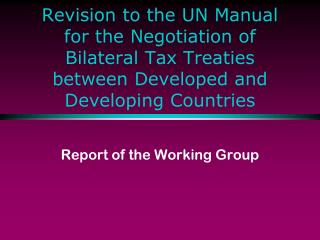Revision to the UN Manual for the Negotiation of Bilateral Tax Treaties between Developed and Developing Countries