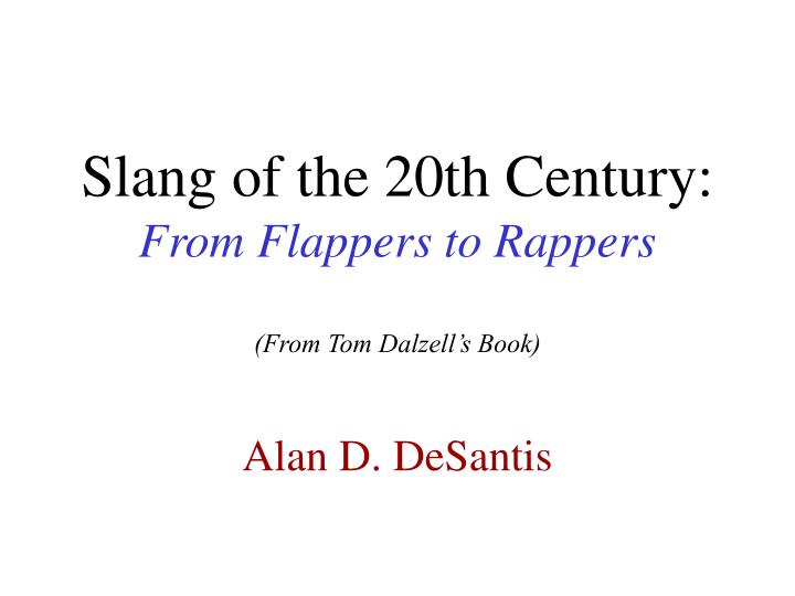 slang of the 20th century from flappers to rappers from tom dalzell s book