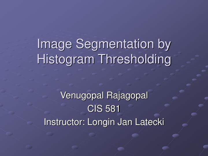 image segmentation by histogram thresholding