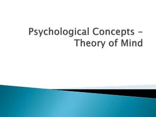 Psychological Concepts - Theory of Mind