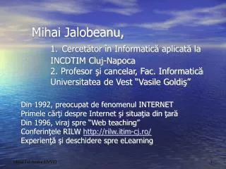 Din 1992, preocupat de fenomenul INTERNET Primele cărţi despre Internet şi situaţia din ţară Din 1996, viraj spre “Web