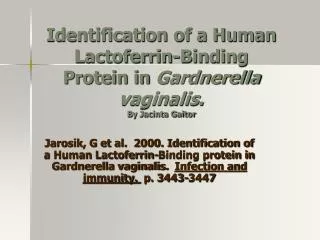 Identification of a Human Lactoferrin-Binding Protein in Gardnerella vaginalis. By Jacinta Gaitor