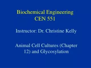 Biochemical Engineering CEN 551