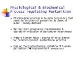 Physiological &amp; Biochemical Process regulating Parturition - slide 1