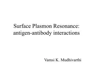 Surface Plasmon Resonance: antigen-antibody interactions