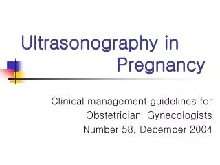 Ultrasonography in Pregnancy