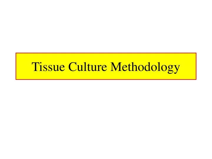 tissue culture methodology