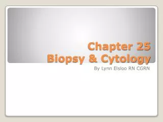 Chapter 25 Biopsy &amp; Cytology
