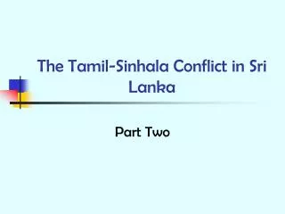 The Tamil-Sinhala Conflict in Sri Lanka